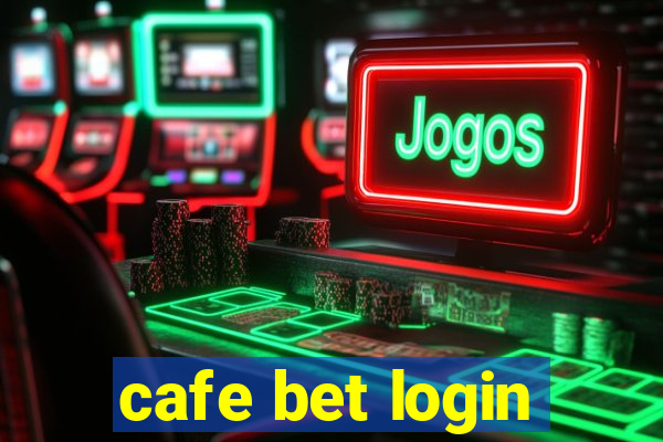 cafe bet login